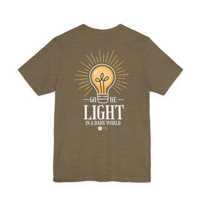 Go Be Light in a Dark World T-Shirt - HFCN