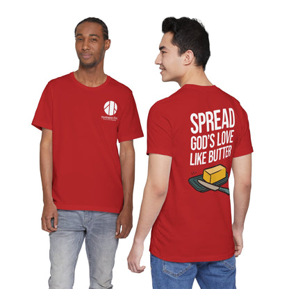 Spread God's Love Like Butter T-Shirt - HFCN