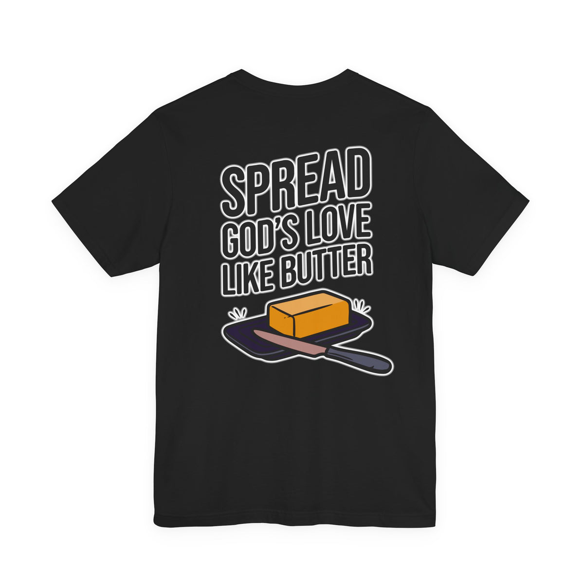 Spread God's Love Like Butter T-Shirt - HFCN