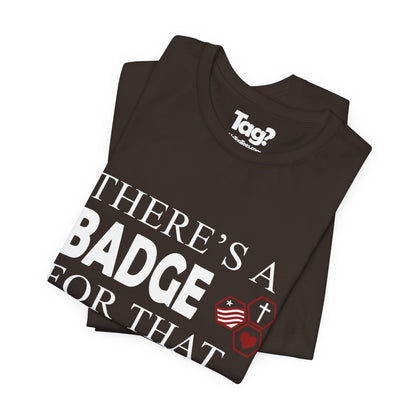 AHG "There's a Badge for That" Custom Troop Adult T-Shirt