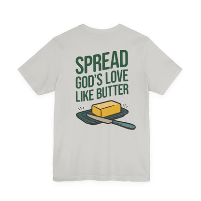 Spread God's Love Like Butter T-Shirt - HFCN