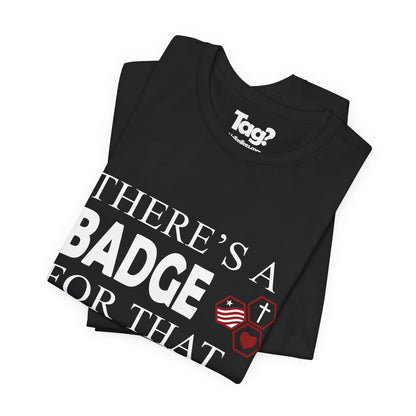 AHG "There's a Badge for That" Custom Troop Adult T-Shirt