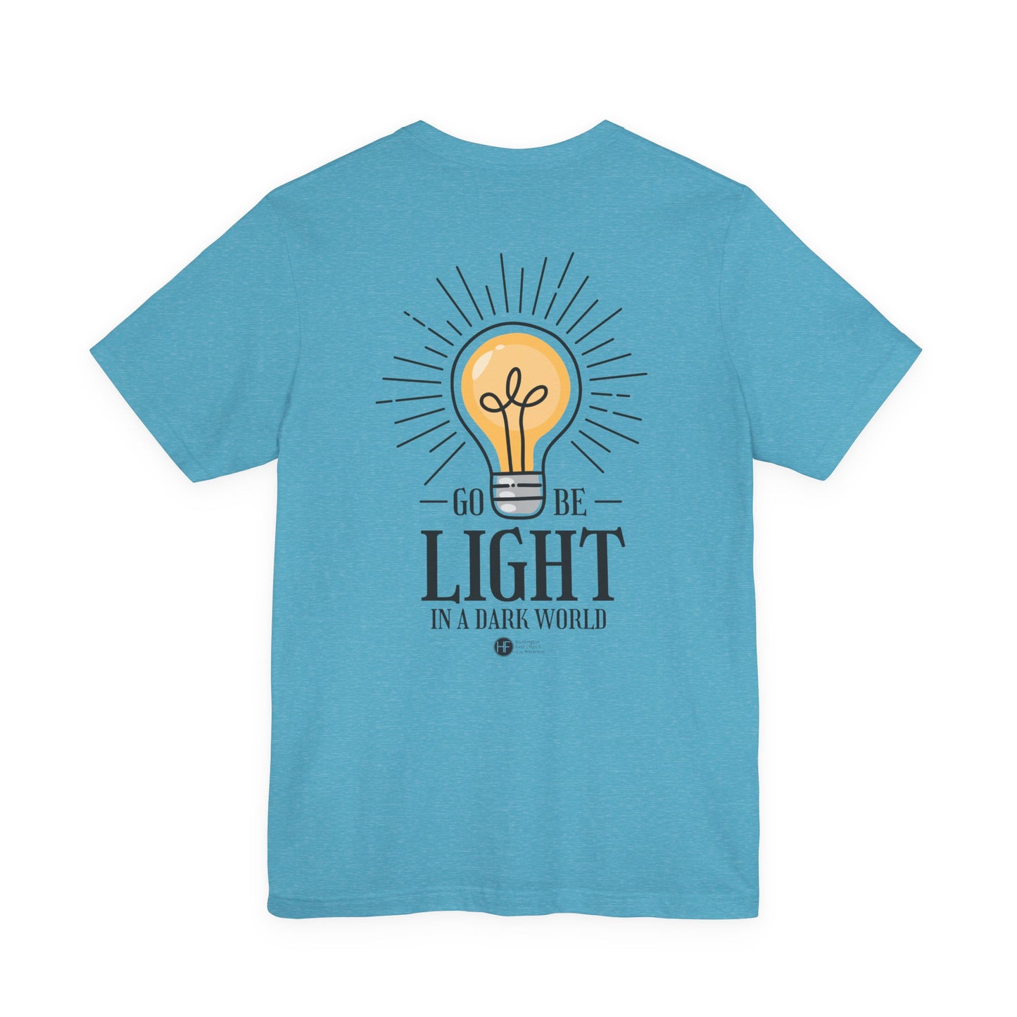 Go Be Light in a Dark World T-Shirt - HFCN