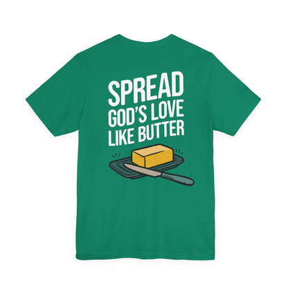 Spread God's Love Like Butter T-Shirt - HFCN