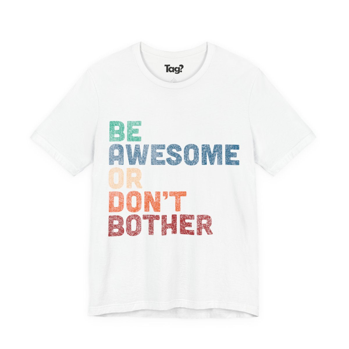 "Be Awesome or Don't Bother" - Motivational T-Shirt T-Shirt