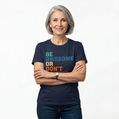 "Be Awesome or Don't Bother" - Motivational T-Shirt T-Shirt