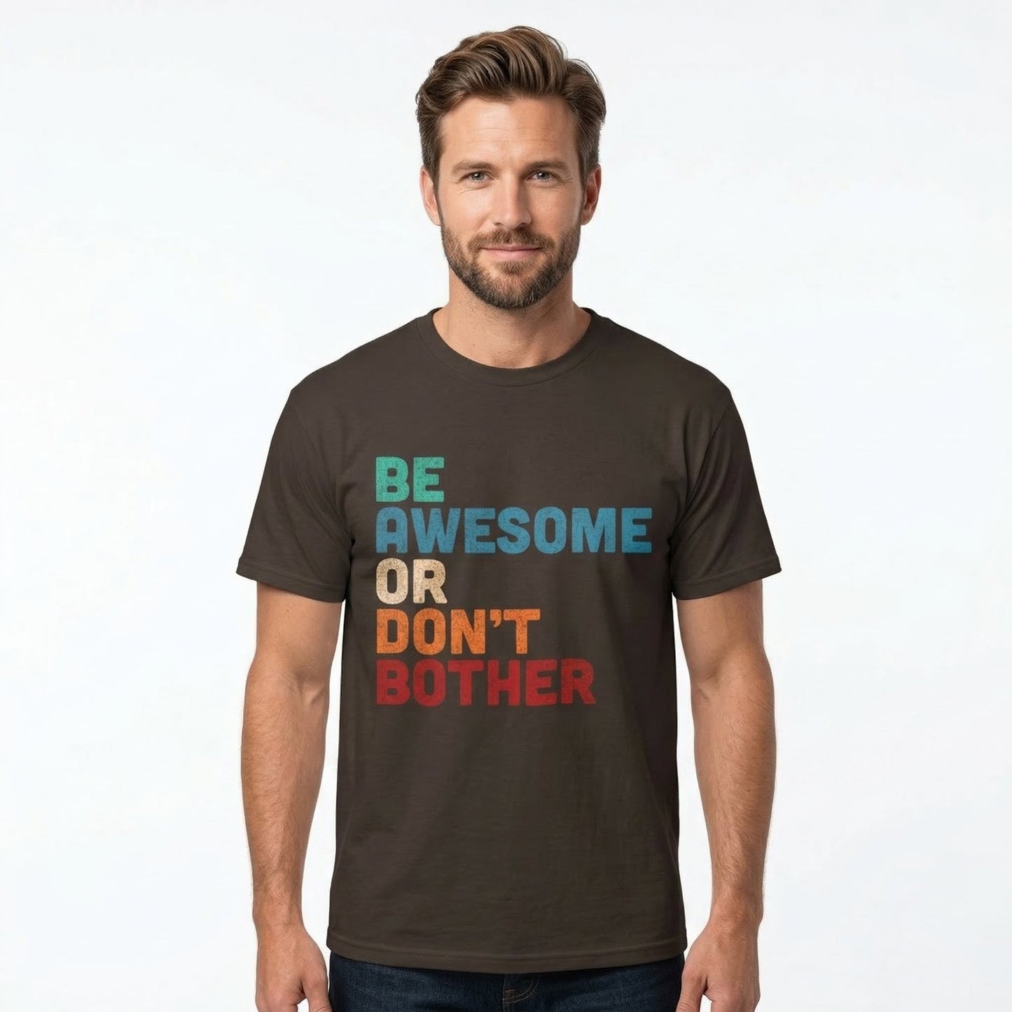 "Be Awesome or Don't Bother" - Motivational T-Shirt T-Shirt
