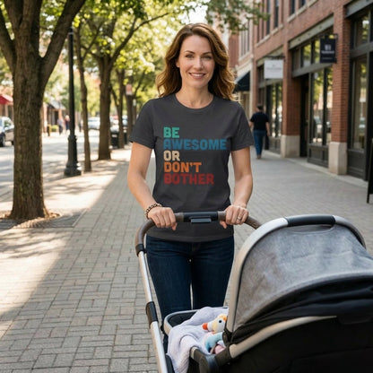 "Be Awesome or Don't Bother" - Motivational T-Shirt T-Shirt