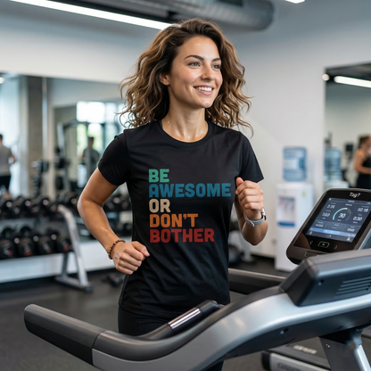 "Be Awesome or Don't Bother" - Motivational T-Shirt T-Shirt