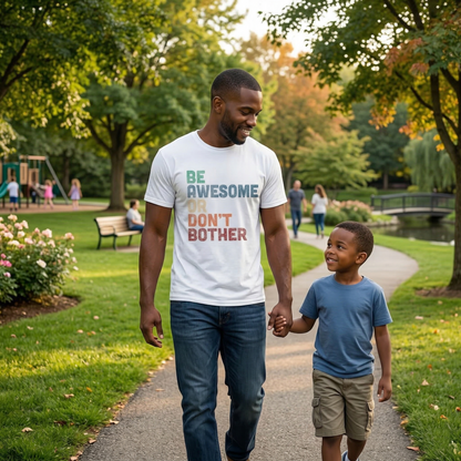"Be Awesome or Don't Bother" - Motivational T-Shirt T-Shirt