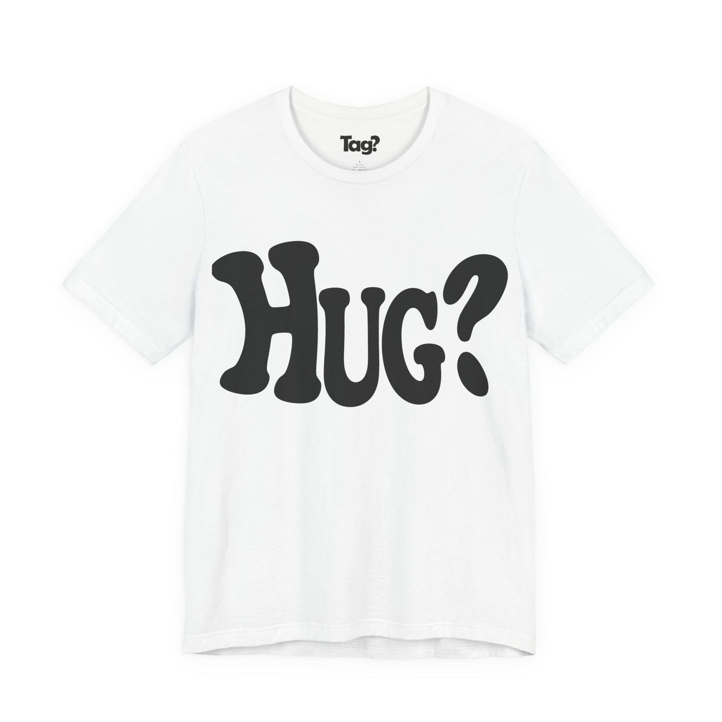 Hug T-Shirt - Want a Hug?