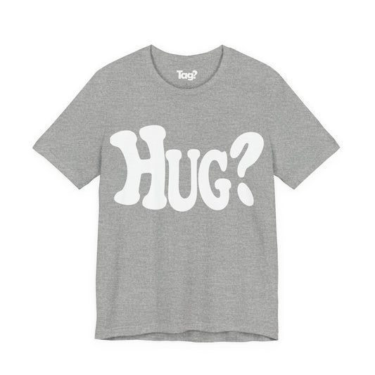 Hug T-Shirt - Want a Hug?