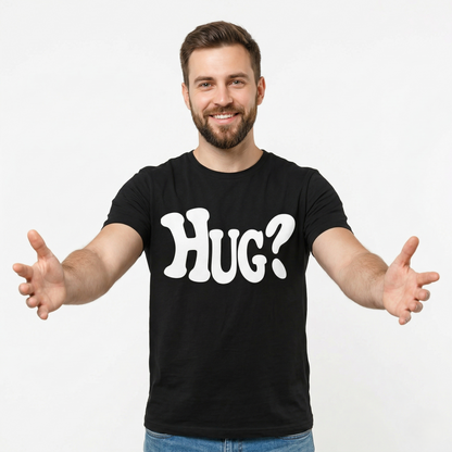 Hug T-Shirt - Want a Hug?