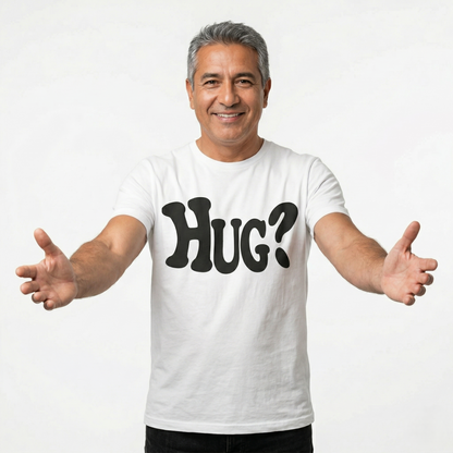 Hug T-Shirt - Want a Hug?