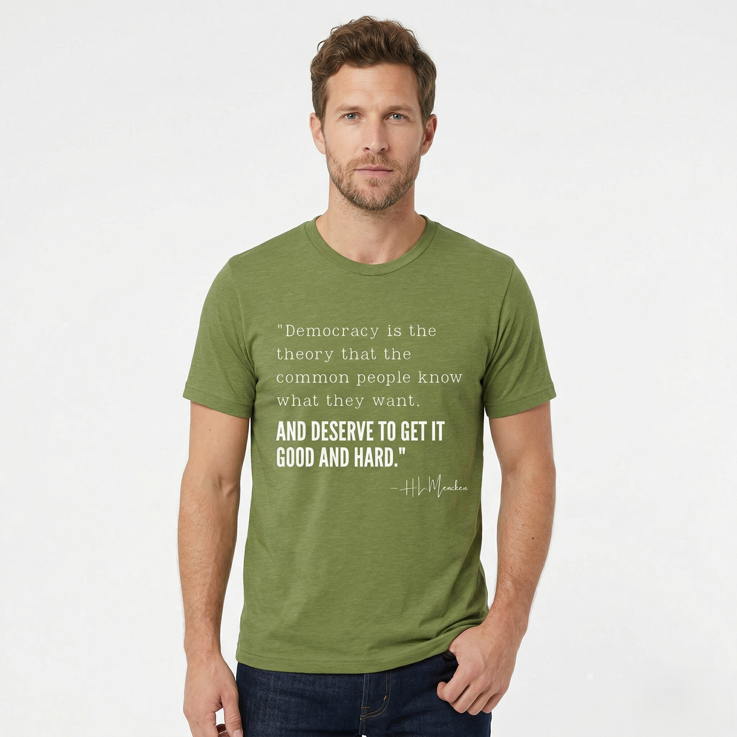 H.L. Mencken T-Shirt - "Democracy... Get it Good and Hard..."