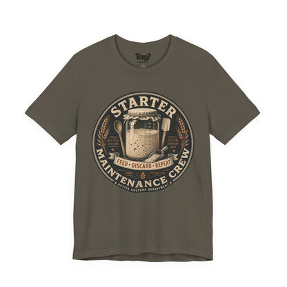 "Starter Maintenance Crew" - Sourdough T-Shirt