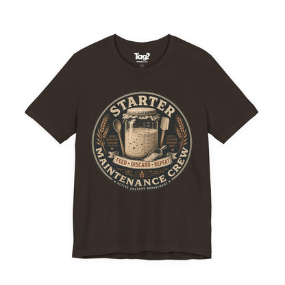 "Starter Maintenance Crew" - Sourdough T-Shirt