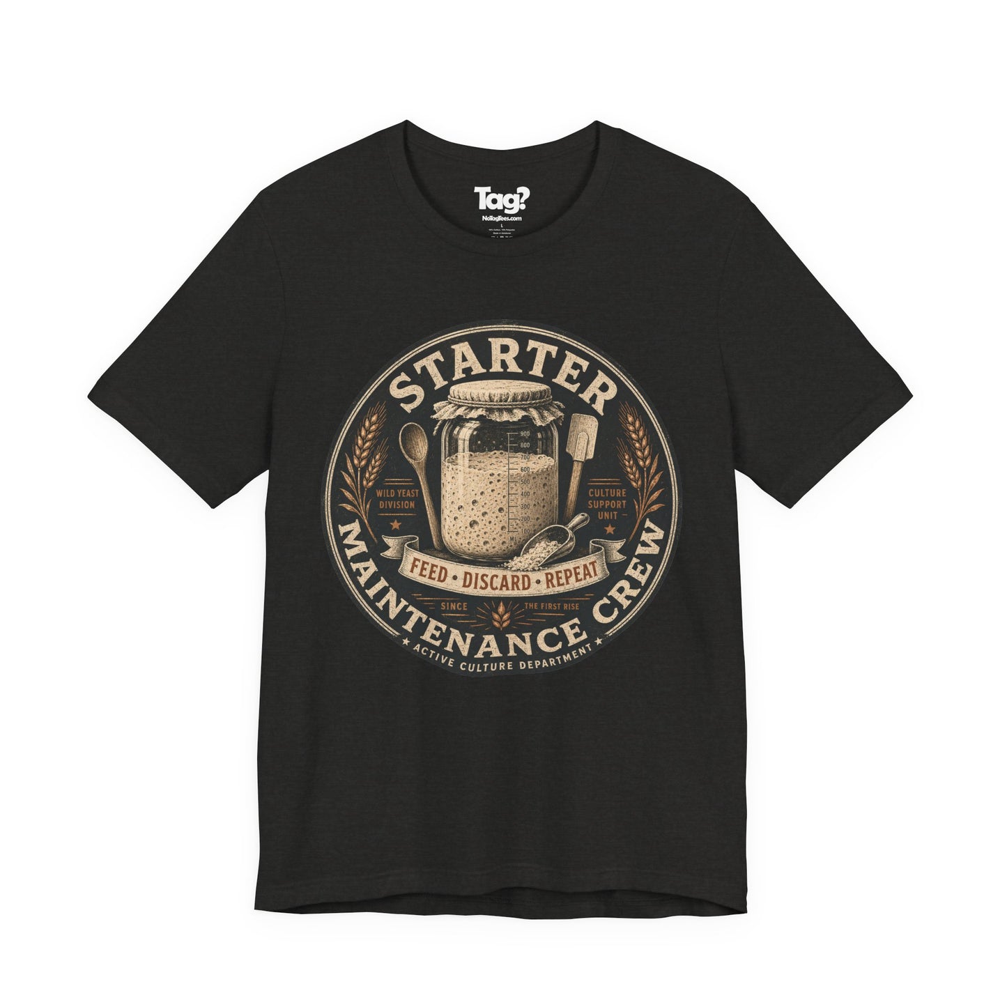"Starter Maintenance Crew" - Sourdough T-Shirt