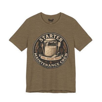 "Starter Maintenance Crew" - Sourdough T-Shirt
