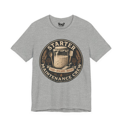 "Starter Maintenance Crew" - Sourdough T-Shirt