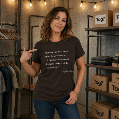 Woodrow Wilson Quote T-Shirt - "Liberty Has Never Come from the Government..."
