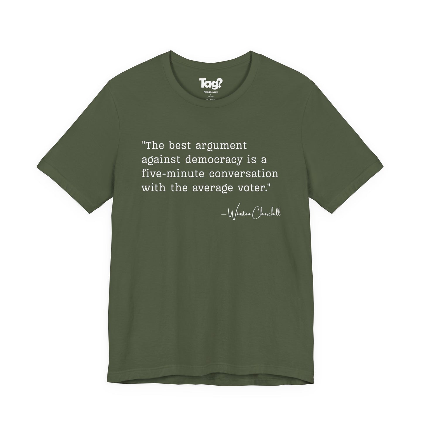Winston Churchill Quote T-Shirt - "Best Argument Against Democracy..."