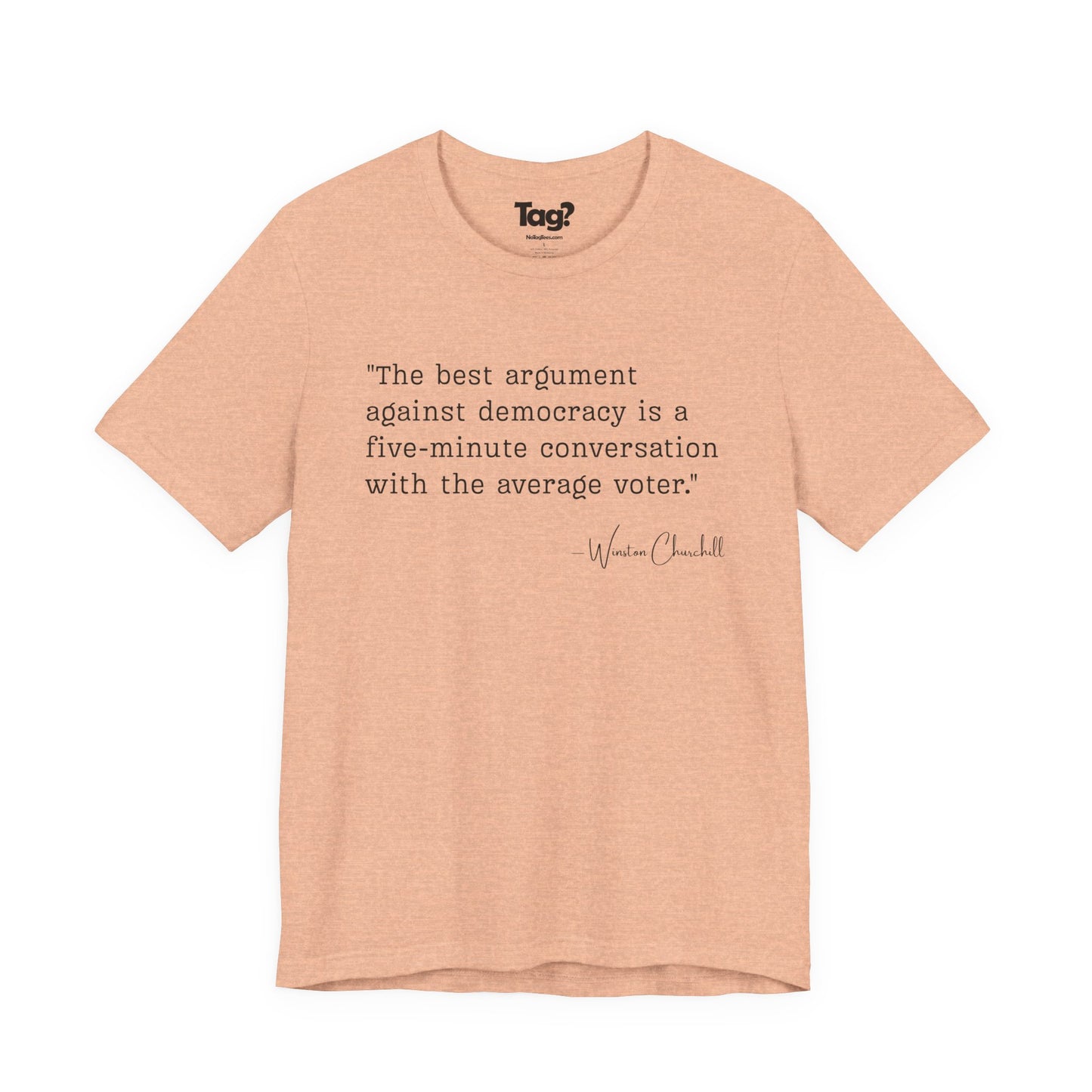 Winston Churchill Quote T-Shirt - "Best Argument Against Democracy..."