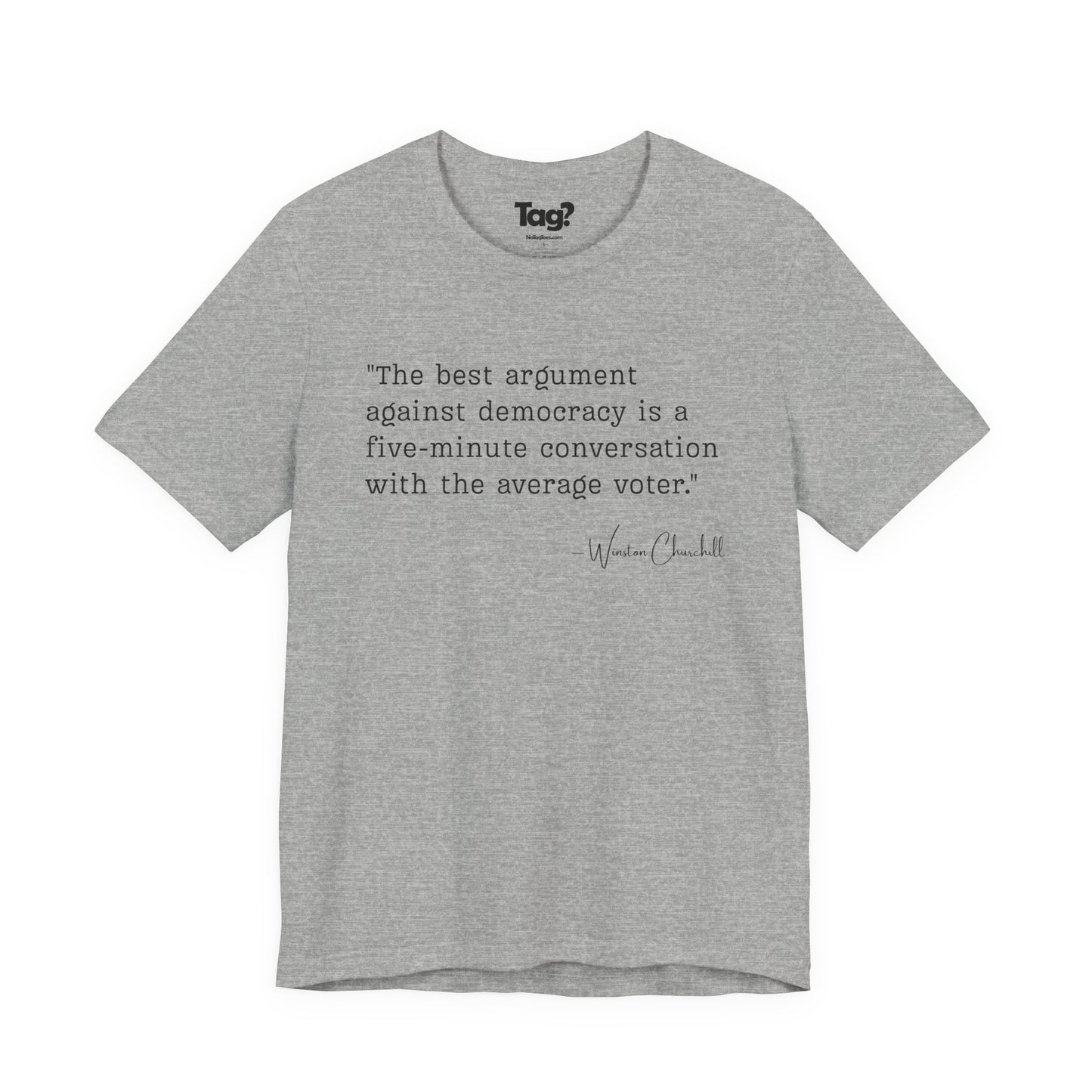 Winston Churchill Quote T-Shirt - "Best Argument Against Democracy..."