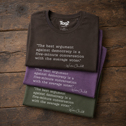 Winston Churchill Quote T-Shirt - "Best Argument Against Democracy..."