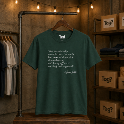 Winston Churchill Quote T-Shirt - "Men occasionally stumble over the truth..."
