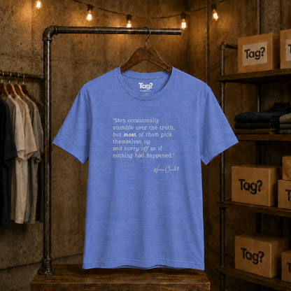 Winston Churchill Quote T-Shirt - "Men occasionally stumble over the truth..."