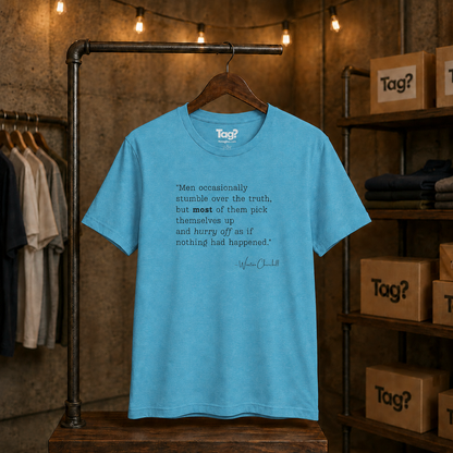 Winston Churchill Quote T-Shirt - "Men occasionally stumble over the truth..."