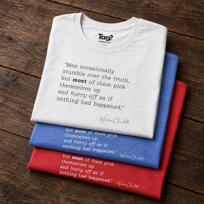 Winston Churchill Quote T-Shirt - "Men occasionally stumble over the truth..."