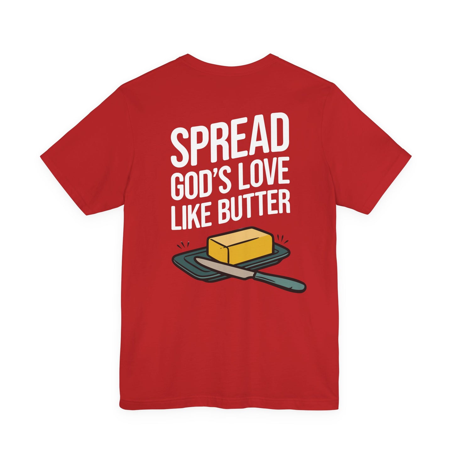 Spread God's Love Like Butter T-Shirt - HFCN