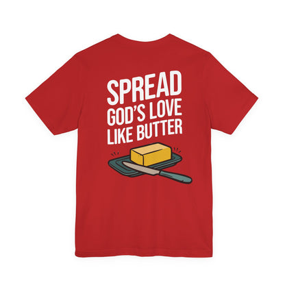 Spread God's Love Like Butter T-Shirt - HFCN