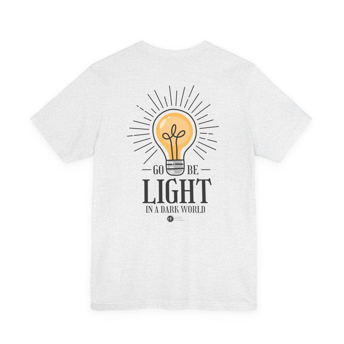 Go Be Light in a Dark World T-Shirt - HFCN