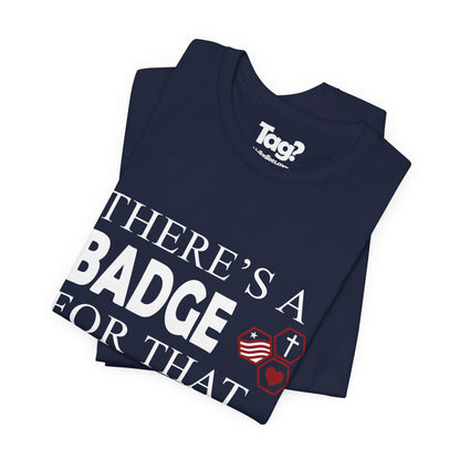 AHG "There's a Badge for That" Custom Troop Adult T-Shirt