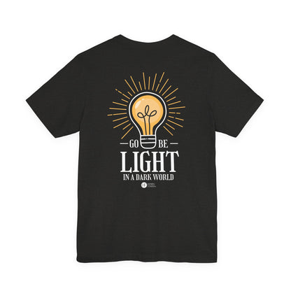 Go Be Light in a Dark World T-Shirt - HFCN