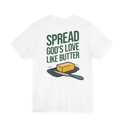 Spread God's Love Like Butter T-Shirt - HFCN